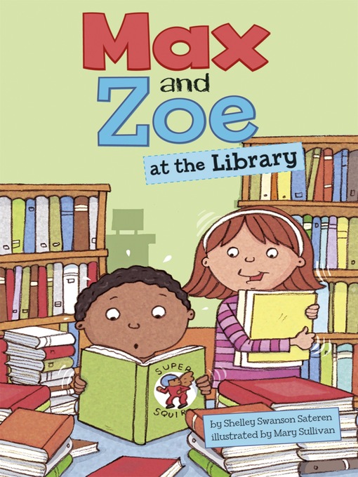 Title details for Max and Zoe at the Library by Shelley Swanson Sateren - Available